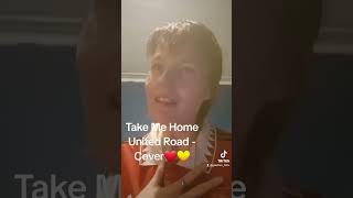 Take Me Home United Road  Cover ❤️ [upl. by Sirhc]