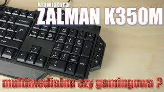 Zalman K350M  klawiatura multimedialna czy gamingowa Test i recenzja [upl. by Gratianna]