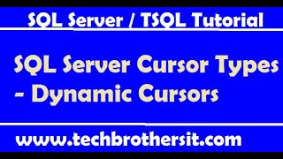 SQL Server Cursor Types  Dynamic Cursors  SQL Server Tutorial [upl. by Ungley]