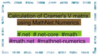 Calculation of Cramers V matrix using MathNetNumerics [upl. by Alorac]