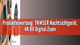 Produktbewertung TKWSER Nachtsichtgerät 4K 8X Digital Zoom Infrarot Nachtsicht Fernglas 5000mAh W [upl. by Allegna286]