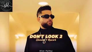 Don’t look 2 KARAN AUJLA SONG Slowed  reverb Punjabi song [upl. by Greenquist336]