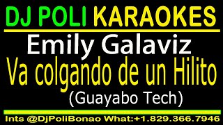 Va colgando de un Hilito KARAOKE Emily Galaviz  Guayabo Tech By DJ Poli [upl. by Adnamahs]