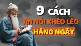 Cổ Nhân Dạy 9 CÁCH KHÉO ĂN KHÉO NÓI ĐƯỢC LÒNG THIÊN HẠ  Triết Lý Cuộc Sống [upl. by Winslow]