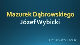 Mazurek Dąbrowskiego – Józef Wybicki Język Polski LEKTURY [upl. by Katherina]