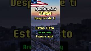 Cómo se dice en inglés ‘Después de ti’ ‘Estás listo’ ‘Espera aquí’ 💬🇺🇸🚀aprenderingles [upl. by Tugman]