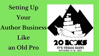 20Books Vegas 2022 Day 1  Setting Up Your Author Business Like an Old Pro [upl. by Erlewine162]