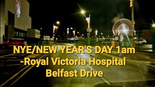 ROYAL VICTORIA HOSPITAL BELFAST DRIVE 1am NYENew Years Day 2024 [upl. by Rollins]