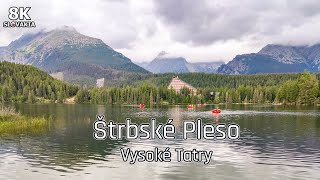 Štrbské Pleso  Vysoké Tatry 🇸🇰 8K Slovakia  Tip na výlet [upl. by Valencia]