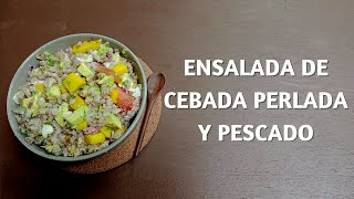 Cómo Hacer Ensalada de Cebada Perlada y Pescado [upl. by Dahsraf267]