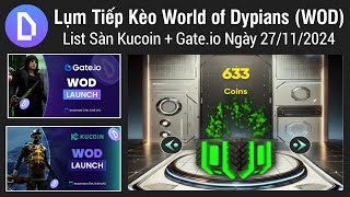 Lụm Tiếp Kèo World of Dypians WOD List Sàn Kucoin  Gateio Ngày 27112024 [upl. by Chambers364]