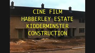 CINE FILM HABBERLEY ESTATE KIDDERMINSTER CONSTRUCTION [upl. by Enitsrik409]