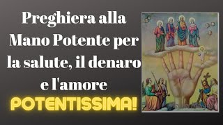 Preghiera alla Mano Potente per la salute il denaro e lamore [upl. by Ettenuahs117]