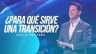 ¿Para qué sirve una transición  Danilo Montero  Prédicas Cristianas 2022 [upl. by Zoila473]