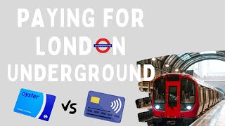 HOW TO PAY FOR LONDON UNDERGROUND  Oyster vs Contactless Card [upl. by Matless]