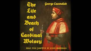 The Life and Death of Cardinal Wolsey by George Cavendish Part 12  Full Audio Book [upl. by Forsyth]