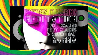 EXPERIENCE Powerful Energy Clearing Meditation Deep Healing for Past Wounds amp Ancestral Karma [upl. by Jari497]