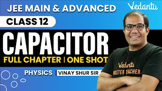 Capacitance Class 12  One Shot  JEE Main amp Advanced  Vinay Shur Sir  Vedantu JEE [upl. by Bobby433]