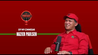 EFF Podcast Episode 44  EFF MP Commissar Nazier Paulsen labels EFF Last Hope [upl. by Mackoff]