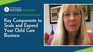 Key Components to Scale and Expand Your Child Care Business [upl. by Ibbed276]