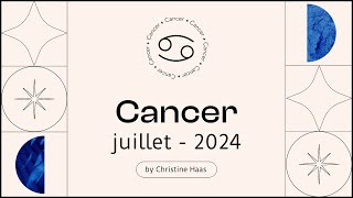 Horoscope Cancer ♋️ Juillet 2024 🥑 par Christine Haas [upl. by Nimrak]