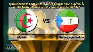 Aperçu du Match Algérie vs Guinée Équatoriale  Qualificatif CAN 2025 [upl. by Bruce]