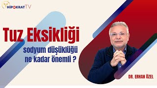 TUZ EKSİKLİĞİ Sodyum Düşüklüğü Ne Kadar Önemli   Dr Erhan Özel [upl. by Asoj18]