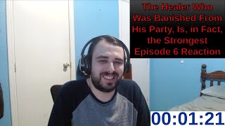 The Healer Who Was Banished From His Party Is in Fact the Strongest Episode 6 Reaction  ANIME [upl. by Gualtiero]