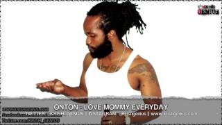 Onton  Love Mommy Everyday Pure Wata Riddim April 2013 [upl. by Ettelracs849]