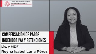 Compensación de Pagos indebidos IVA y Retenciones  Lic en C y MDF Reyna Luna [upl. by Freeborn]