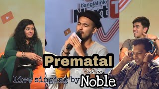 Noble singing PREMATAL by Tahsan  Live  Next Tuber season 1  2017 [upl. by Oijres]