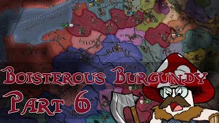 EU4  Boisterous Burgundy  Part 6 [upl. by Georgina]