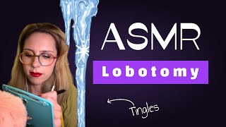 ASMR Lobotomy Appointment Melt Your Stress and Fall Asleep 🧠✨Major Tingles✨ [upl. by Past]