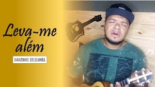 Levame AlémCover  Ivanzinho DEUSamba [upl. by Ramor401]