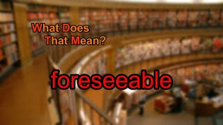 What does foreseeable mean [upl. by Rhett]