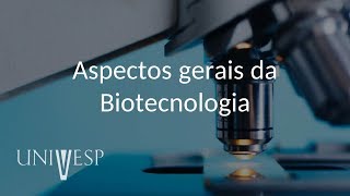 Microbiologia e Imunologia  Aula 14  Aspectos gerais da Biotecnologia [upl. by Aitas]