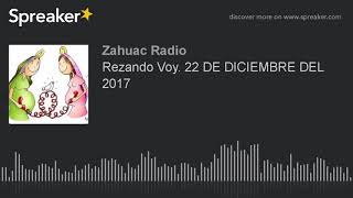 Rezando Voy 22 DE DICIEMBRE DEL 2017 [upl. by Hilel519]