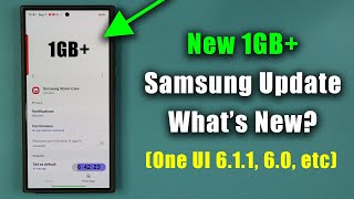 New Large 1GB Samsung Update Available for All Galaxy Phones  Whats New One UI 611 60 etc [upl. by Netnerb138]