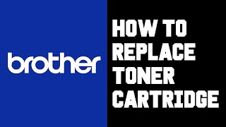 Brother Printer How To Replace Toner Cartridge  How To Replace Ink Toner Cartridge Brother Printer [upl. by Korenblat741]