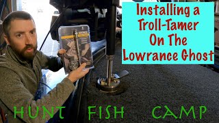 Troll Tamer on the Lowrance Ghost Install  It took only 30 minutes [upl. by Analram283]