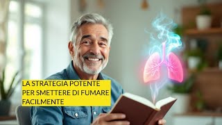 La Strategia Potente per Smettere di Fumare Facilmente [upl. by Eniortna345]