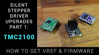 TMC2100 guide  Stepper driver upgrades part 1  How to set VREF amp firmware [upl. by Thornburg369]