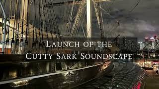 Cutty Sark Soundscape by Sonic Collaborations Launch Event [upl. by Arreis]