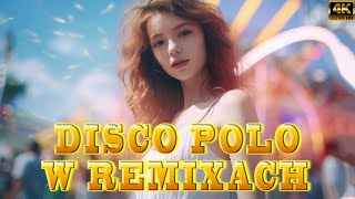 DISCO POLO W REMIXACH 2024 💝 HIT ZA HITEM DISCO POLO 2024 💝 NAJLEPSZE REMIXY DISCO POLO [upl. by Nay]