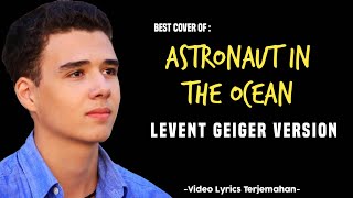 Best Cover of quotAstronaut In The Oceanquot  Masked Wolf  Levent Geiger Version [upl. by Dercy]