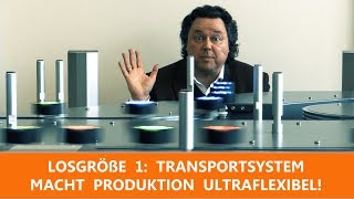 Losgröße 1 Transportsystem macht Produktion ultraflexibel [upl. by Krystyna]