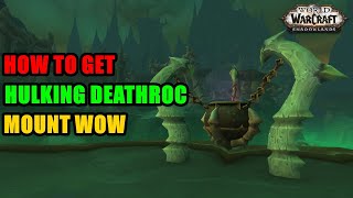 How to get Hulking Deathroc Mount WoW [upl. by Anilesor303]