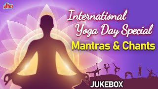 International Yoga Day Special Jukebox  Om Meditation Chant  Peaceful Mantras amp Chants [upl. by Tarrah]