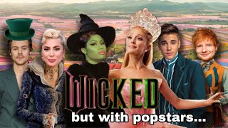 WICKED …but with popstars [upl. by Venu64]