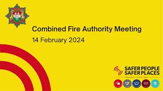 Combined Fire Authority Meeting  Wednesday 14 February 2024 [upl. by Tereb652]